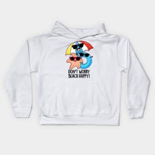 Don't Worry Beach Happy Funny Summer Pun Kids Hoodie